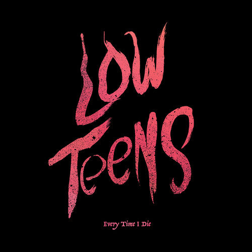 Every Time I Die Low Teens (Black Vinyl, Digital Download Card) | Vinyl